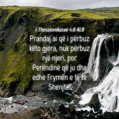 Picture 04 - 1 Thesalonikasve 4:8 ALB - Prandaj ai që i përbuz këto gjëra, nuk - Bible Verse Picture