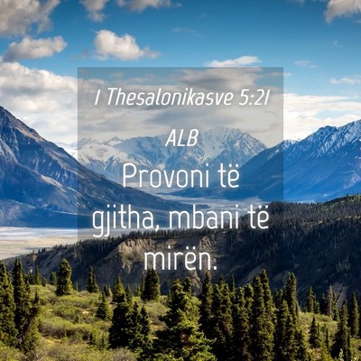 Picture 04 - 1 Thesalonikasve 5:21 ALB - Provoni të gjitha, mbani të - Bible Verse Picture