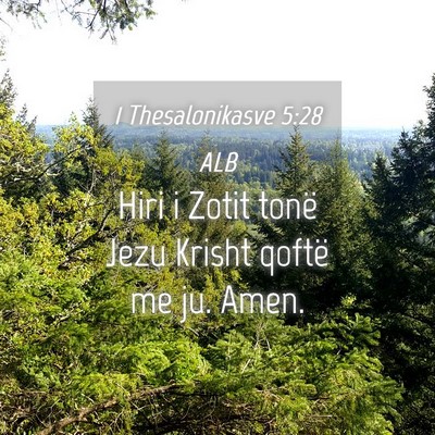 Picture 04 - 1 Thesalonikasve 5:28 ALB - Hiri i Zotit tonë Jezu Krisht qoftë me ju. - Bible Verse Picture