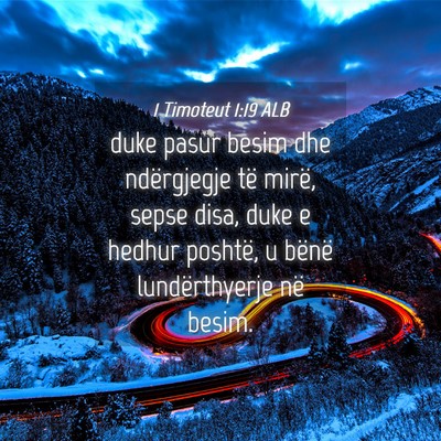 Picture 04 - 1 Timoteut 1:19 ALB - duke pasur besim dhe ndërgjegje të mirë, sepse - Bible Verse Picture