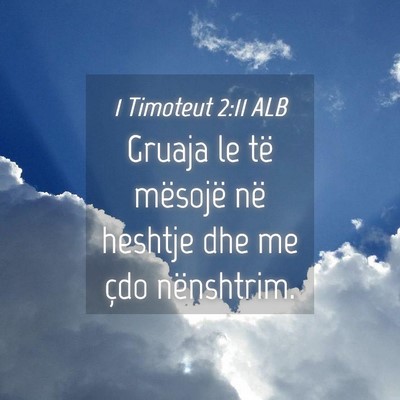 Picture 04 - 1 Timoteut 2:11 ALB - Gruaja le të mësojë në heshtje dhe me çdo - Bible Verse Picture