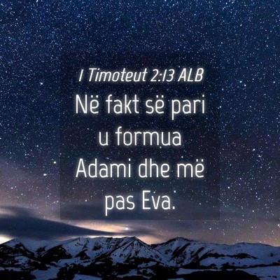 Picture 04 - 1 Timoteut 2:13 ALB - Në fakt së pari u formua Adami dhe më pas - Bible Verse Picture