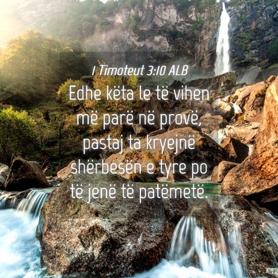Picture 04 - 1 Timoteut 3:10 ALB - Edhe këta le të vihen më parë në provë, - Bible Verse Picture