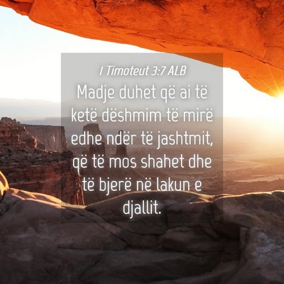Picture 04 - 1 Timoteut 3:7 ALB - Madje duhet që ai të ketë dëshmim të mirë - Bible Verse Picture