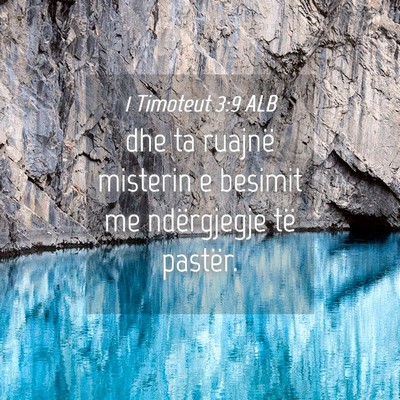 Picture 04 - 1 Timoteut 3:9 ALB - dhe ta ruajnë misterin e besimit me ndërgjegje - Bible Verse Picture