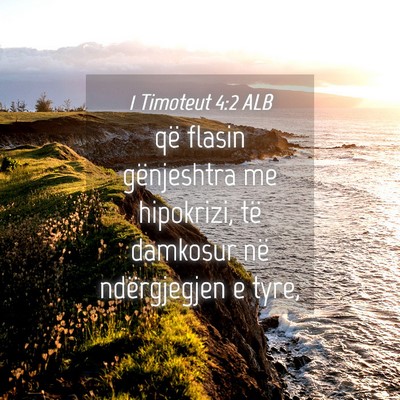 Picture 04 - 1 Timoteut 4:2 ALB - që flasin gënjeshtra me hipokrizi, të damkosur - Bible Verse Picture