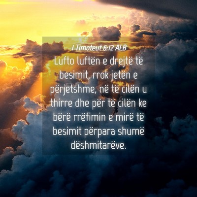 Picture 04 - 1 Timoteut 6:12 ALB - Lufto luftën e drejtë të besimit, rrok jetën - Bible Verse Picture