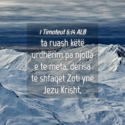 Picture 04 - 1 Timoteut 6:14 ALB - ta ruash këtë urdhërim pa njolla e te meta, - Bible Verse Picture