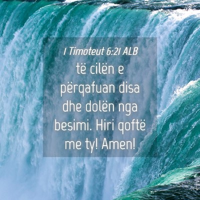 Picture 04 - 1 Timoteut 6:21 ALB - të cilën e përqafuan disa dhe dolën nga - Bible Verse Picture