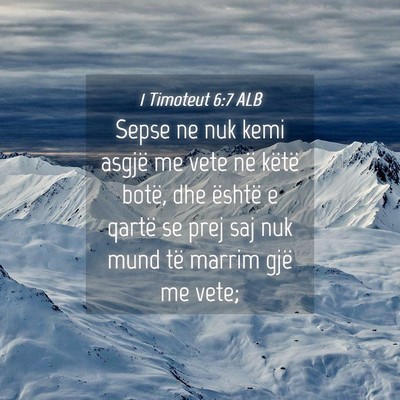 Picture 04 - 1 Timoteut 6:7 ALB - Sepse ne nuk kemi asgjë me vete në këtë - Bible Verse Picture