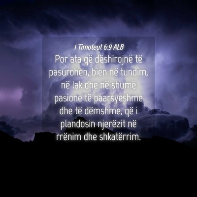Picture 04 - 1 Timoteut 6:9 ALB - Por ata që dëshirojnë të pasurohen, bien në - Bible Verse Picture