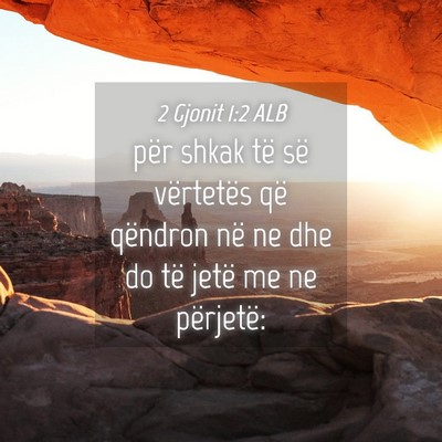 Picture 04 - 2 Gjonit 1:2 ALB - për shkak të së vërtetës që qëndron në ne - Bible Verse Picture