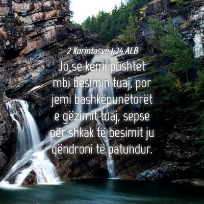 Picture 04 - 2 Korintasve 1:24 ALB - Jo se kemi pushtet mbi besimin tuaj, por jemi - Bible Verse Picture
