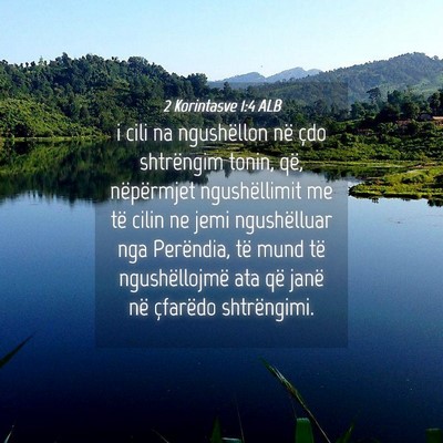 Picture 04 - 2 Korintasve 1:4 ALB - i cili na ngushëllon në çdo shtrëngim tonin, - Bible Verse Picture