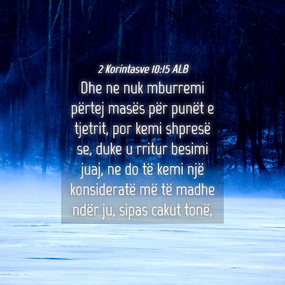 Picture 04 - 2 Korintasve 10:15 ALB - Dhe ne nuk mburremi përtej masës për punët e - Bible Verse Picture