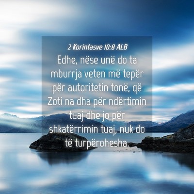 Picture 04 - 2 Korintasve 10:8 ALB - Edhe, nëse unë do ta mburrja veten më tepër - Bible Verse Picture