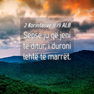 Picture 04 - 2 Korintasve 11:19 ALB - Sepse ju që jeni të ditur, i duroni lehtë të - Bible Verse Picture