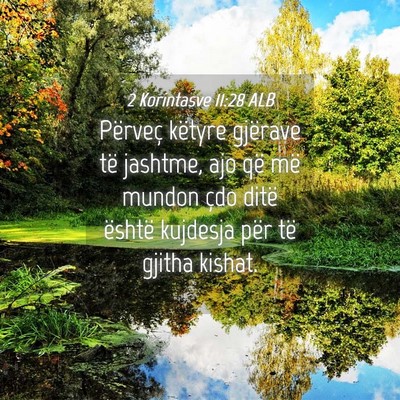 Picture 04 - 2 Korintasve 11:28 ALB - Përveç këtyre gjërave të jashtme, ajo që - Bible Verse Picture