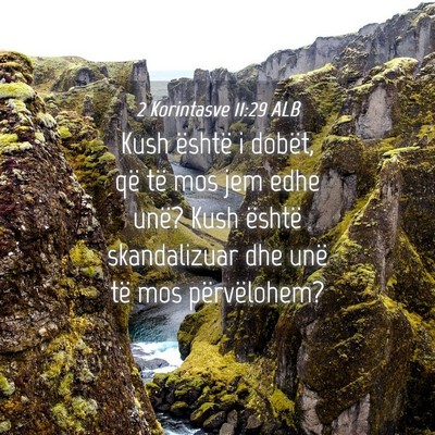 Picture 04 - 2 Korintasve 11:29 ALB - Kush është i dobët, që të mos jem edhe unë? - Bible Verse Picture