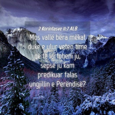 Picture 04 - 2 Korintasve 11:7 ALB - Mos vallë bëra mëkat duke e ulur veten time - Bible Verse Picture