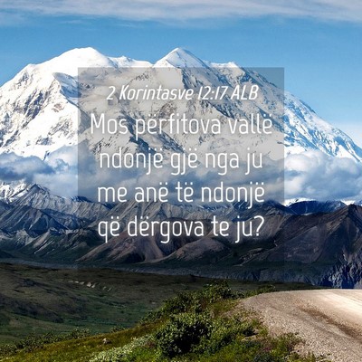 Picture 04 - 2 Korintasve 12:17 ALB - Mos përfitova vallë ndonjë gjë nga ju me anë - Bible Verse Picture