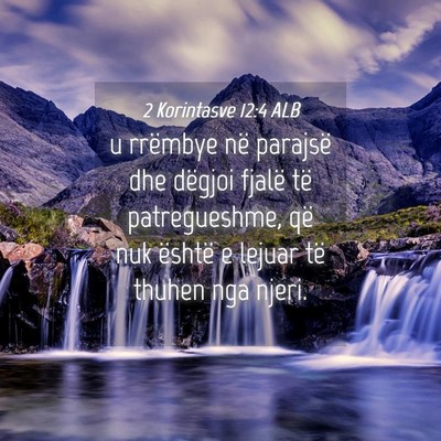 Picture 04 - 2 Korintasve 12:4 ALB - u rrëmbye në parajsë dhe dëgjoi fjalë të - Bible Verse Picture