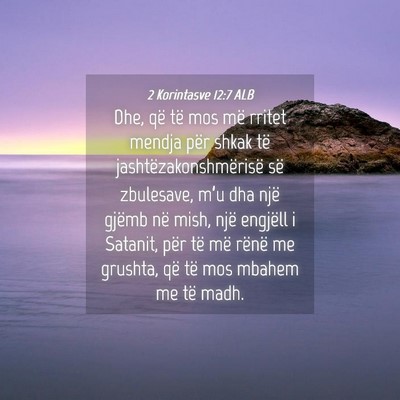 Picture 04 - 2 Korintasve 12:7 ALB - Dhe, që të mos më rritet mendja për shkak të - Bible Verse Picture