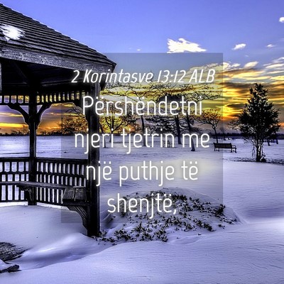 Picture 04 - 2 Korintasve 13:12 ALB - Përshëndetni njeri tjetrin me një puthje të - Bible Verse Picture