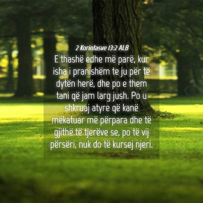 Picture 04 - 2 Korintasve 13:2 ALB - E thashë edhe më parë, kur isha i pranishëm - Bible Verse Picture
