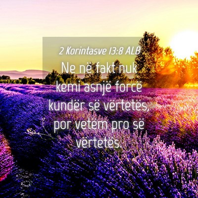 Picture 04 - 2 Korintasve 13:8 ALB - Ne në fakt nuk kemi asnjë forcë kundër së - Bible Verse Picture
