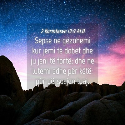 Picture 04 - 2 Korintasve 13:9 ALB - Sepse ne gëzohemi kur jemi të dobët dhe ju - Bible Verse Picture