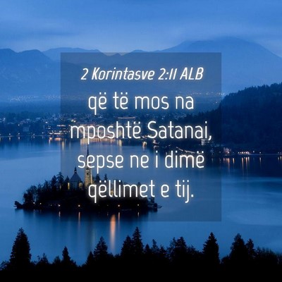 Picture 04 - 2 Korintasve 2:11 ALB - që të mos na mposhtë Satanai, sepse ne i dimë - Bible Verse Picture