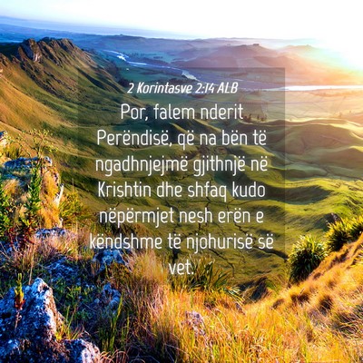 Picture 04 - 2 Korintasve 2:14 ALB - Por, falem nderit Perëndisë, që na bën të - Bible Verse Picture