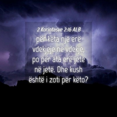 Picture 04 - 2 Korintasve 2:16 ALB - për këta një erë vdekjeje në vdekje, po për - Bible Verse Picture