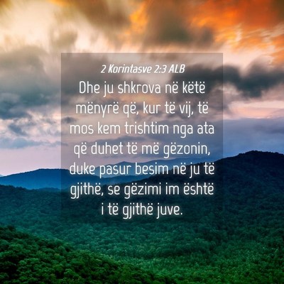 Picture 04 - 2 Korintasve 2:3 ALB - Dhe ju shkrova në këtë mënyrë që, kur të - Bible Verse Picture