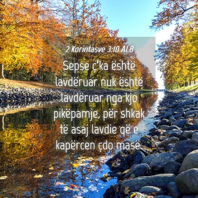Picture 04 - 2 Korintasve 3:10 ALB - Sepse ç’ka është lavdëruar nuk është - Bible Verse Picture
