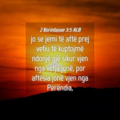 Picture 04 - 2 Korintasve 3:5 ALB - jo se jemi të aftë prej vetiu të kuptojmë - Bible Verse Picture