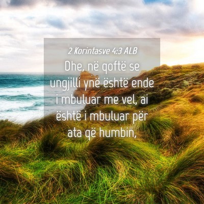 Picture 04 - 2 Korintasve 4:3 ALB - Dhe, në qoftë se ungjilli ynë është ende i - Bible Verse Picture