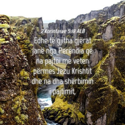 Picture 04 - 2 Korintasve 5:18 ALB - Edhe të gjitha gjërat janë nga Perëndia që - Bible Verse Picture
