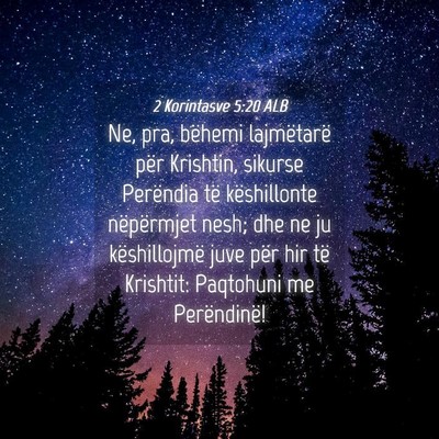 Picture 04 - 2 Korintasve 5:20 ALB - Ne, pra, bëhemi lajmëtarë për Krishtin, - Bible Verse Picture