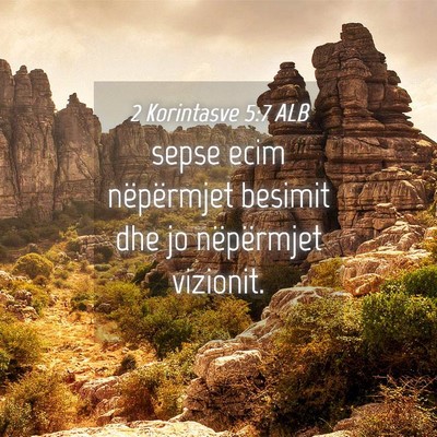 Picture 04 - 2 Korintasve 5:7 ALB - sepse ecim nëpërmjet besimit dhe jo nëpërmjet - Bible Verse Picture