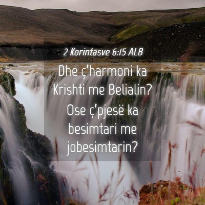 Picture 04 - 2 Korintasve 6:15 ALB - Dhe ç’harmoni ka Krishti me Belialin? Ose - Bible Verse Picture