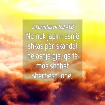 Picture 04 - 2 Korintasve 6:3 ALB - Ne nuk japim asnjë shkas për skandal në asnjë - Bible Verse Picture