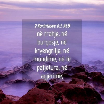 Picture 04 - 2 Korintasve 6:5 ALB - në rrahje, në burgosje, në kryengritje, në - Bible Verse Picture