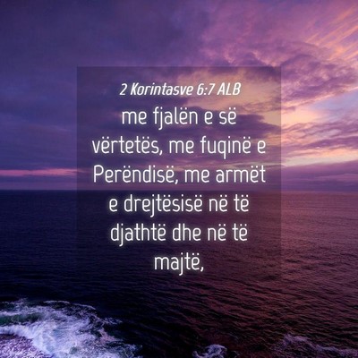 Picture 04 - 2 Korintasve 6:7 ALB - me fjalën e së vërtetës, me fuqinë e - Bible Verse Picture