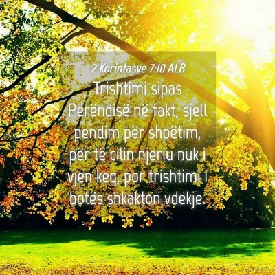 Picture 04 - 2 Korintasve 7:10 ALB - Trishtimi sipas Perëndisë në fakt, sjell - Bible Verse Picture