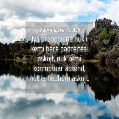 Picture 04 - 2 Korintasve 7:2 ALB - Na pranoni; ne nuk i kemi bërë padrejtësi - Bible Verse Picture