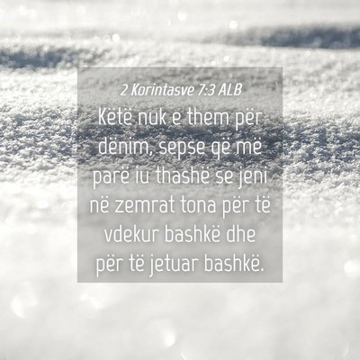 Picture 04 - 2 Korintasve 7:3 ALB - Këtë nuk e them për dënim, sepse që më - Bible Verse Picture