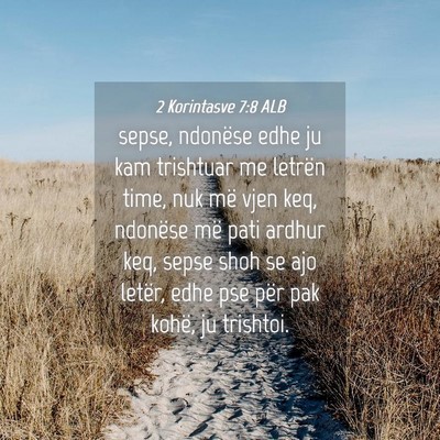 Picture 04 - 2 Korintasve 7:8 ALB - sepse, ndonëse edhe ju kam trishtuar me letrën - Bible Verse Picture