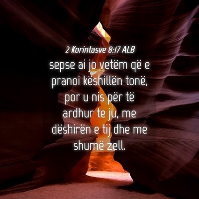 Picture 04 - 2 Korintasve 8:17 ALB - sepse ai jo vetëm që e pranoi këshillën - Bible Verse Picture